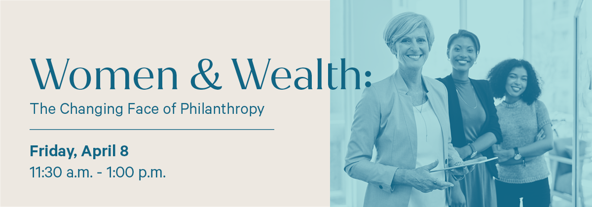 Women and Wealth: The Changing Face of Philanthropy - The Dallas Foundation